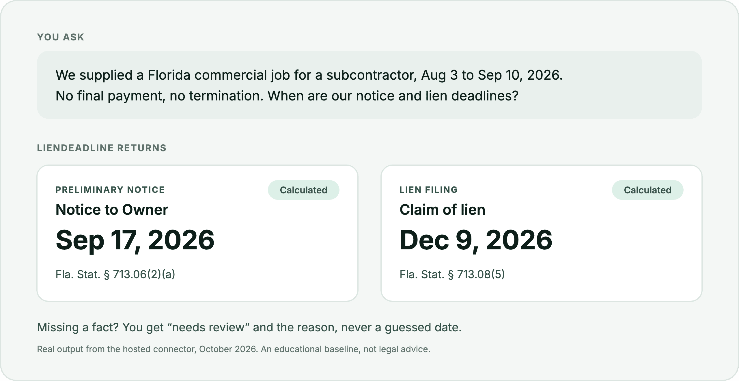 LienDeadline returns the Notice to Owner deadline, Sep 17, 2026, under Fla. Stat. § 713.06(2)(a), and the claim of lien deadline, Dec 9, 2026, under Fla. Stat. § 713.08(5).